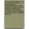 An Die Römische Käyserl. Auch Zu Hungarn Und Böheim Königl. Majestät Allerunterthänigste Deductio Gravaminum Iuncta Humillima Petitione, Anwalds Derer Hochgebohrnen Gräfinnen Und Frauen, Frauen Franciscae Eleonorae Clarae, Verwittibten Gräfin Von... by Unknown