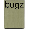 BugZ door Ann Weil