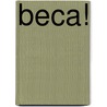 Beca! by Robert M. Morris