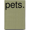 Pets. door Roger Priddy