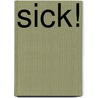 Sick! by M.D. Mph Gunther Hirsch