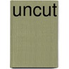 Uncut by Christopher Fowler