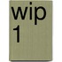 Wip 1