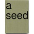 A Seed