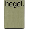Hegel. door Karl Rosenkranz