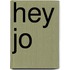 Hey Jo