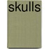 Skulls