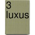 3 Luxus