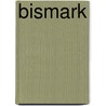 Bismark by Edward Crankshaw