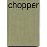 Chopper by Martin Shapiro