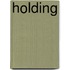 Holding