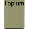 L'Opium door Paul Bonnetain