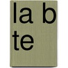La B Te door Victor Cherbuliez