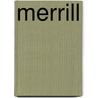 Merrill by Robin L. Comeau In Cooperation With The