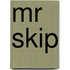Mr Skip