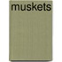 Muskets