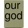 Our God door Octavius Winslow