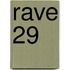Rave 29
