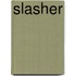 Slasher