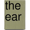 The Ear by Robert Thayer Sataloff