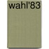Wahl'83