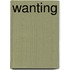 Wanting
