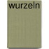 Wurzeln
