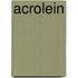Acrolein