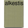 Alkestis by Hugo von Hofmannsthal