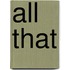 All That