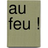 Au Feu ! door Bill Martin