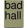 Bad Hall by Jesse Russell