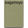 Bagamoyo door Jesse Russell