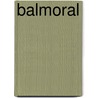 Balmoral door Ronald William Clark