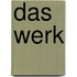 Das Werk