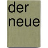 Der Neue by Annette Neubauer