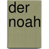 Der Noah door Jakob [Bodmer Johann