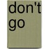Don't Go