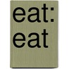 Eat: Eat door Rebecca Rissman
