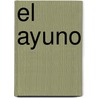 El Ayuno by Derek Prince