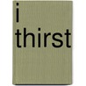 I Thirst door George W. Kosicki