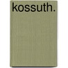 Kossuth. by Ludwig Kossuth