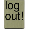 Log Out! door Sylvia Witt