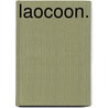 Laocoon. door Gotthold Ephraim Lessing