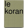 Le Koran by Anonymous Anonymous