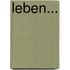 Leben...