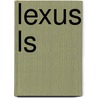 Lexus Ls by Frederic P. Miller