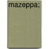 Mazeppa;
