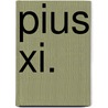 Pius Xi. by Jesse Russell