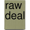 Raw Deal by Wayne McKay